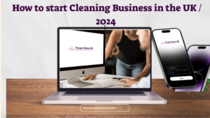 How to Start a Cleaning Business in the UK in 2024: Step-by-Step Guide for Success